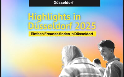 Die Highlights in Düsseldorf 2025 – Veranstaltungen, um neue Freunde zu finden