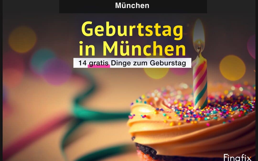 Geburtstag in München feiern – das bekommst du kostenlos
